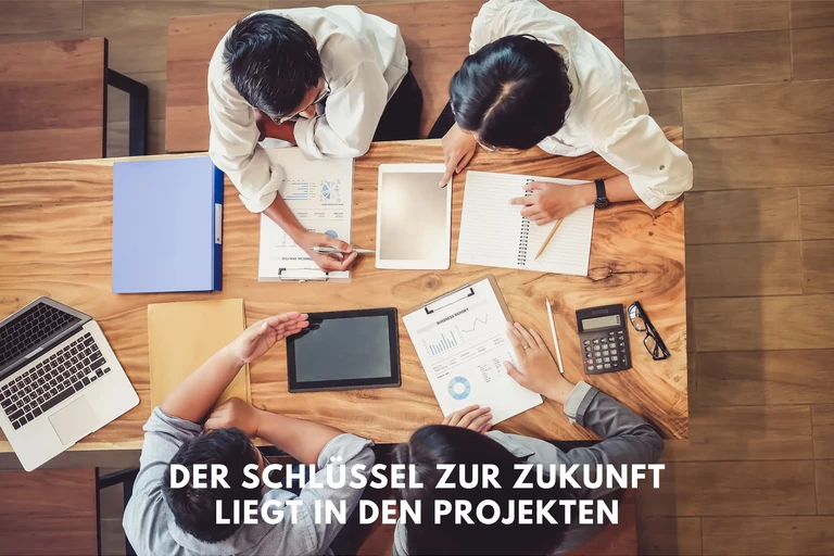 Der Schlüssel zur Zukunft liegt in den Projekten